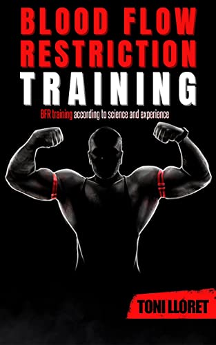 Blood Flow Restriction Training: More Muscle Mass and Strength with BFR Training