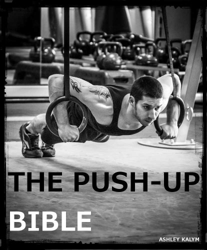 The Push-up Bible (The Bible Training Series Book 1)