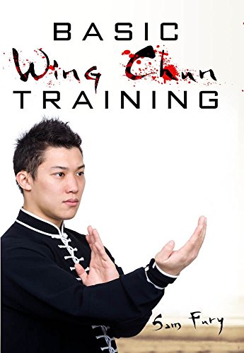 Basic Wing Chun Training: Wing Chun For Street Fighting and Self Defense (Self-Defense)