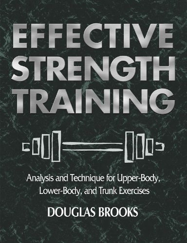 Effective Strength Training: Analysis and Technique for Upper-Body, Lower-Body, and Trunk Exercises