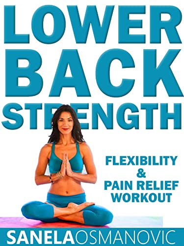 Lower Back Strength – Flexibility & Pain Relief Workout