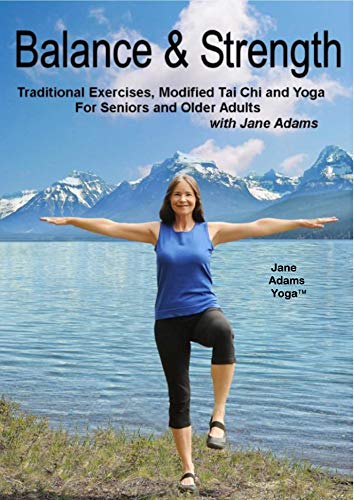 Balance & Strength Exercises for Seniors: 9 Practices, with Traditional Exercises, and Modified Tai Chi, Yoga & Dance Based Movements.