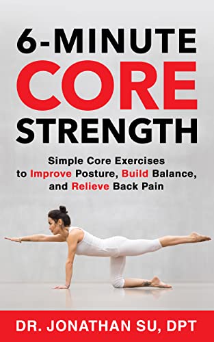 6-Minute Core Strength: Simple Core Exercises to Improve Posture, Build Balance, and Relieve Back Pain