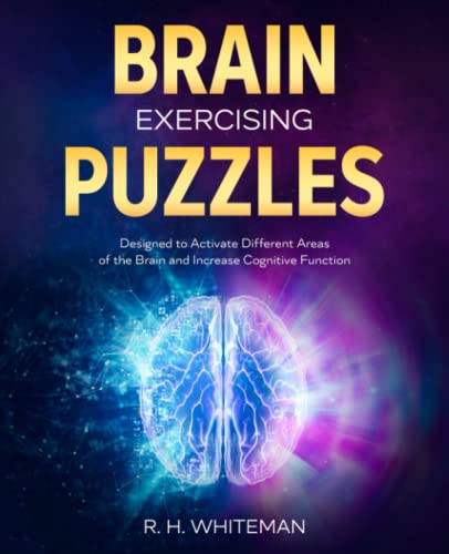 Brain Exercising Puzzles: Designed to Activate Different Areas of the Brain and Increase Cognitive Function, Memory and IQ (Puzzling Pastimes)
