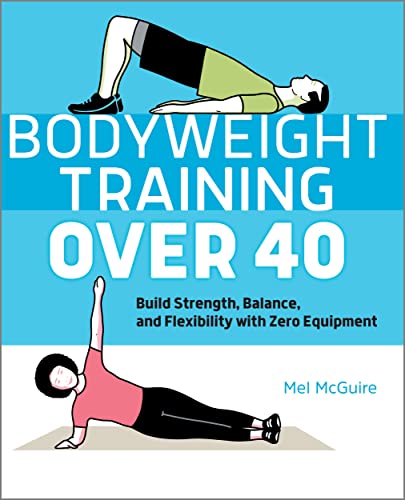 Bodyweight Training Over 40: Build Strength, Balance, and Flexibility with Zero Equipment