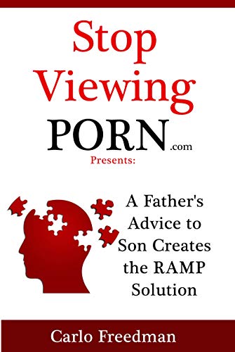 Stop Viewing Porn – : A Father’s Advice to Son Creates the RAMP Solution to Stop Watching Porn