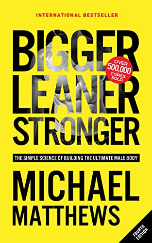 Bigger Leaner Stronger: The Simple Science of Building the Ultimate Male Body (The Bigger Leaner Stronger Series Book 1)