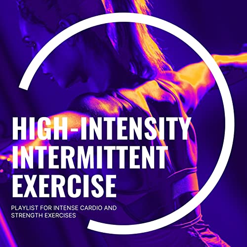 High-Intensity Intermittent Exercise: Playlist for Intense Cardio and Strength Exercises, Tracks for Weight Training & Functional Training