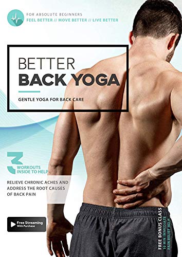 Better Back Yoga – Gentle Yoga To Prevent and Alleviate Chronic Back Pain | 2 Part System To Help You Feel Better, Move Better, and Live Better | Comes With A Bonus 10 Min Routine For Immediate Relief