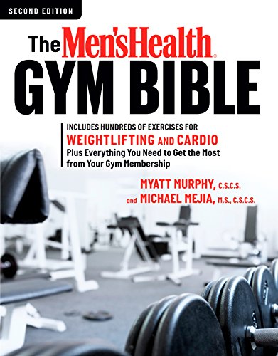 The Men’s Health Gym Bible (2nd edition): Includes Hundreds of Exercises for Weightlifting and Cardio