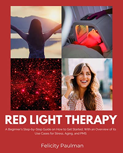 Red Light Therapy for Women: A Beginner’s Step-by-Step Guide on How to Get Started, With an Overview of its Use Cases for Stress, Aging, and PMS