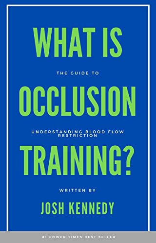 What is Occlusion Training?: The Guide To Understanding Blood Flow Restriction
