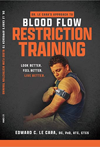 Dr. Le Cara’s Approach to Blood Flow Restriction Training: Look Better. Feel Better. Live Better.