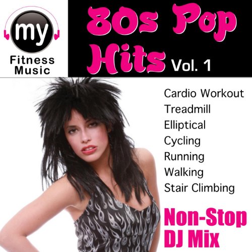 Hits Of the 80’s Vol 1 (Non-Stop Mix for Walking, Jogging, Elliptical, Stair Climber, Treadmill, Biking, Exercise)